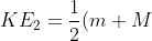KE_2=\frac{1}{2}(m+M)(v')^2